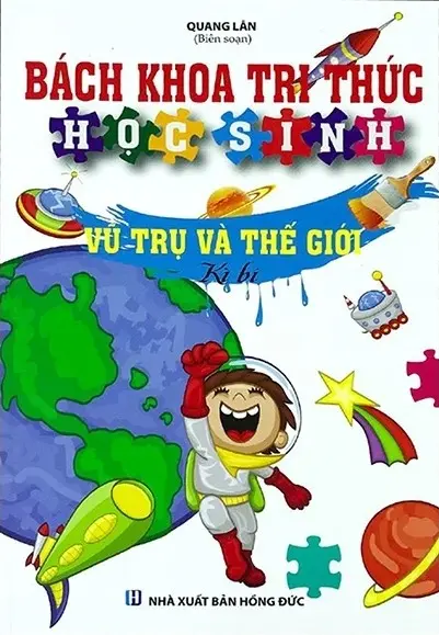 Bách khoa tri thức học sinh - Vũ trụ và thế giới kì bí