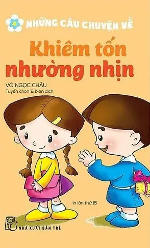 Những câu chuyện về khiêm tốn, nhường nhịn
