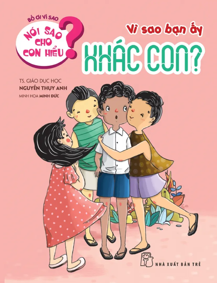 Nói sao cho con hiểu - Vì sao bạn ấy khác con