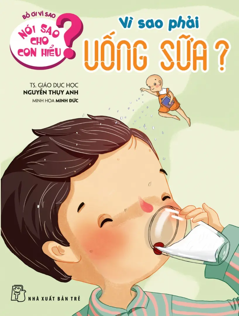 Nói sao cho con hiểu - Vì sao phải uống sữa