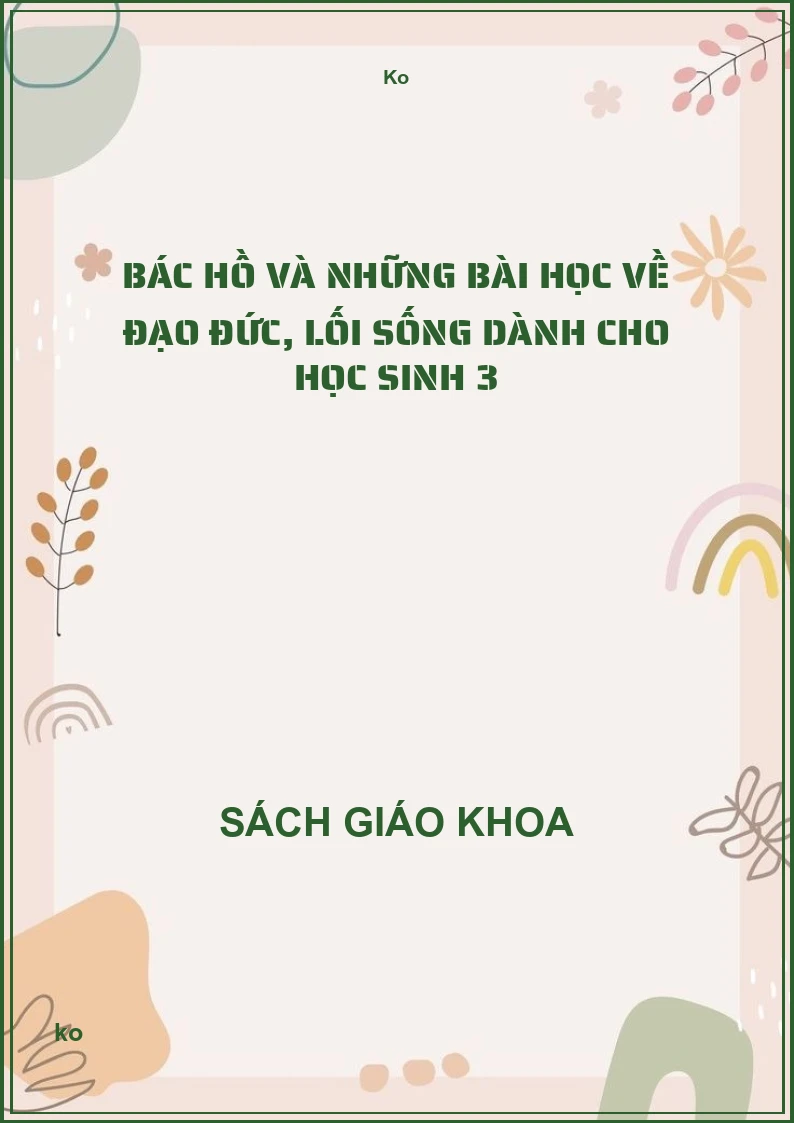 Bác Hồ và những bài học về đạo đức, lối sống dành cho học sinh 3