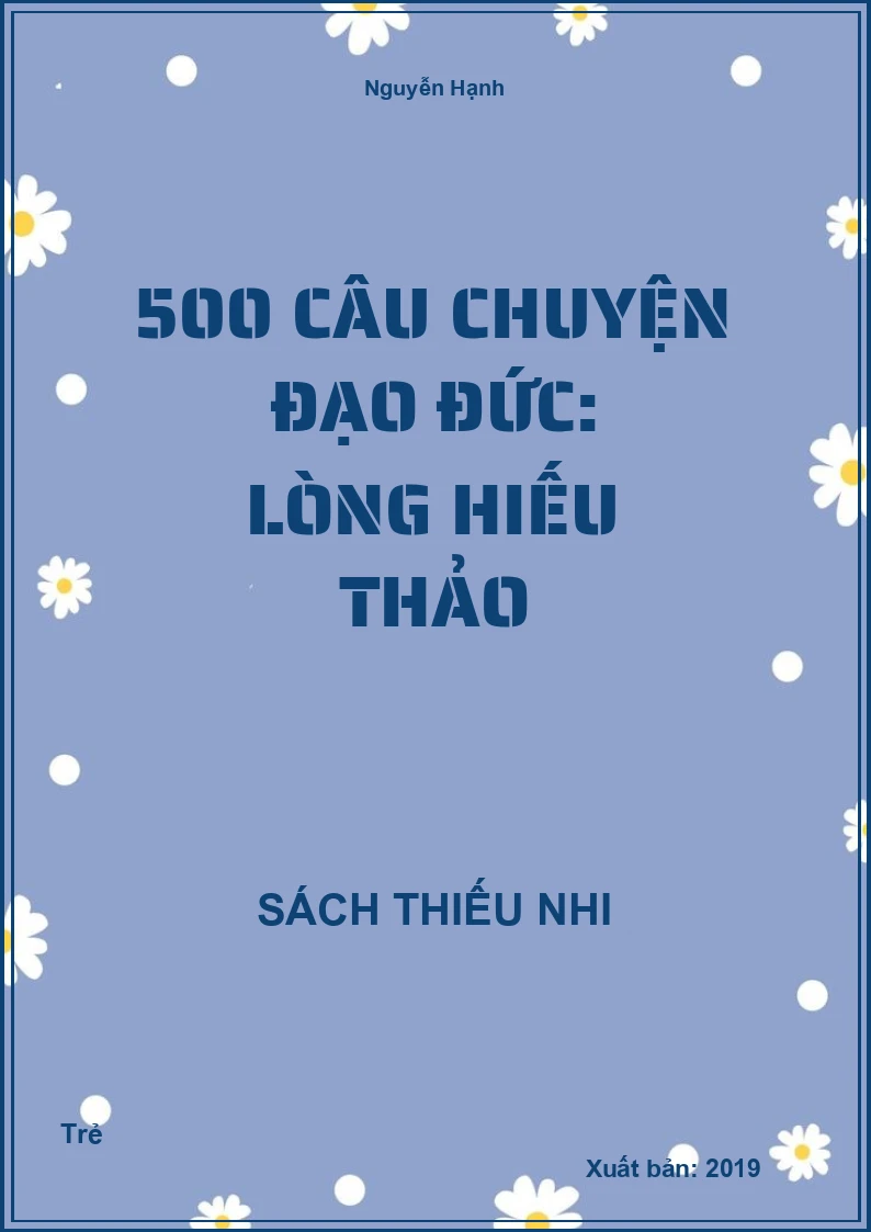 500 câu chuyện Đạo Đức: Lòng hiếu thảo