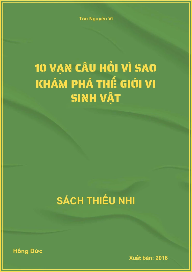 10 vạn câu hỏi vì sao khám phá thế giới vi sinh vật