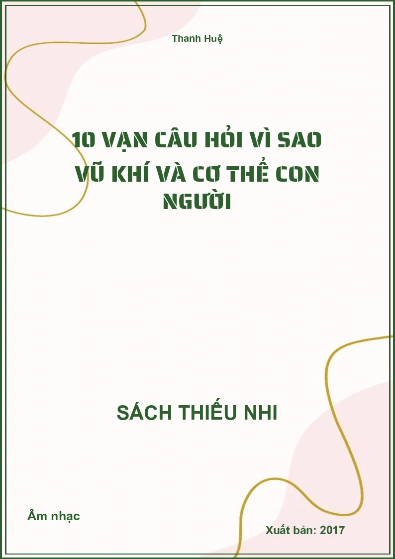10 vạn câu hỏi vì sao vũ khí và cơ thể con người