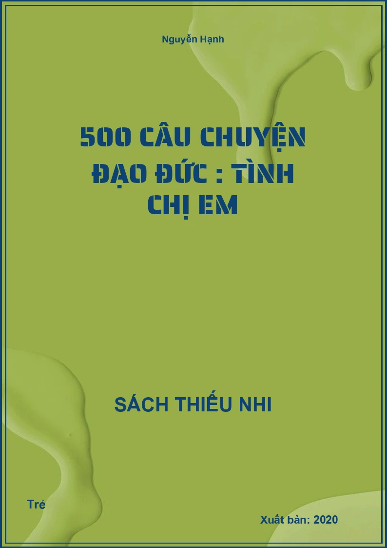 500 câu chuyện đạo đức : Tình chị em