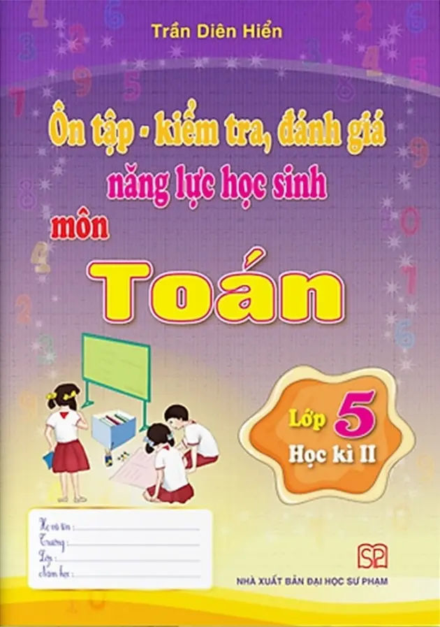 Ôn Tập, Kiểm Tra, Đánh Giá Năng Lực Học Sinh Môn Toán Lớp 5 Học Kì II