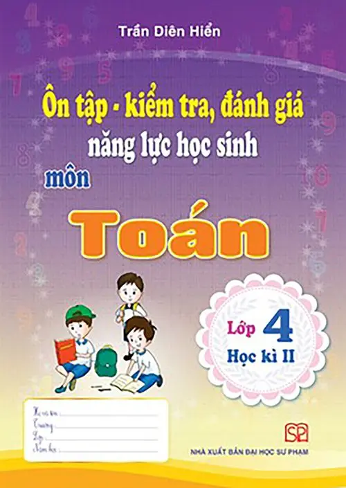 Ôn Tập, Kiểm Tra, Đánh Giá Năng Lực Học Sinh Môn Toán Lớp 4 Học Kì II