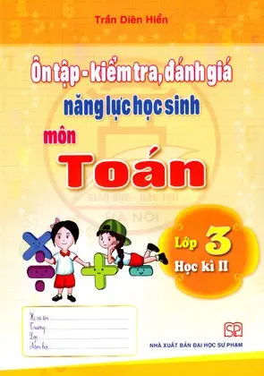Ôn Tập, Kiểm Tra, Đánh Giá Năng Lực Học Sinh Môn Toán Lớp 3 Học Kì II
