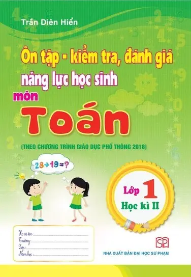 Ôn Tập, Kiểm Tra, Đánh Giá Năng Lực Học Sinh Môn Toán Lớp 1 Học Kì II