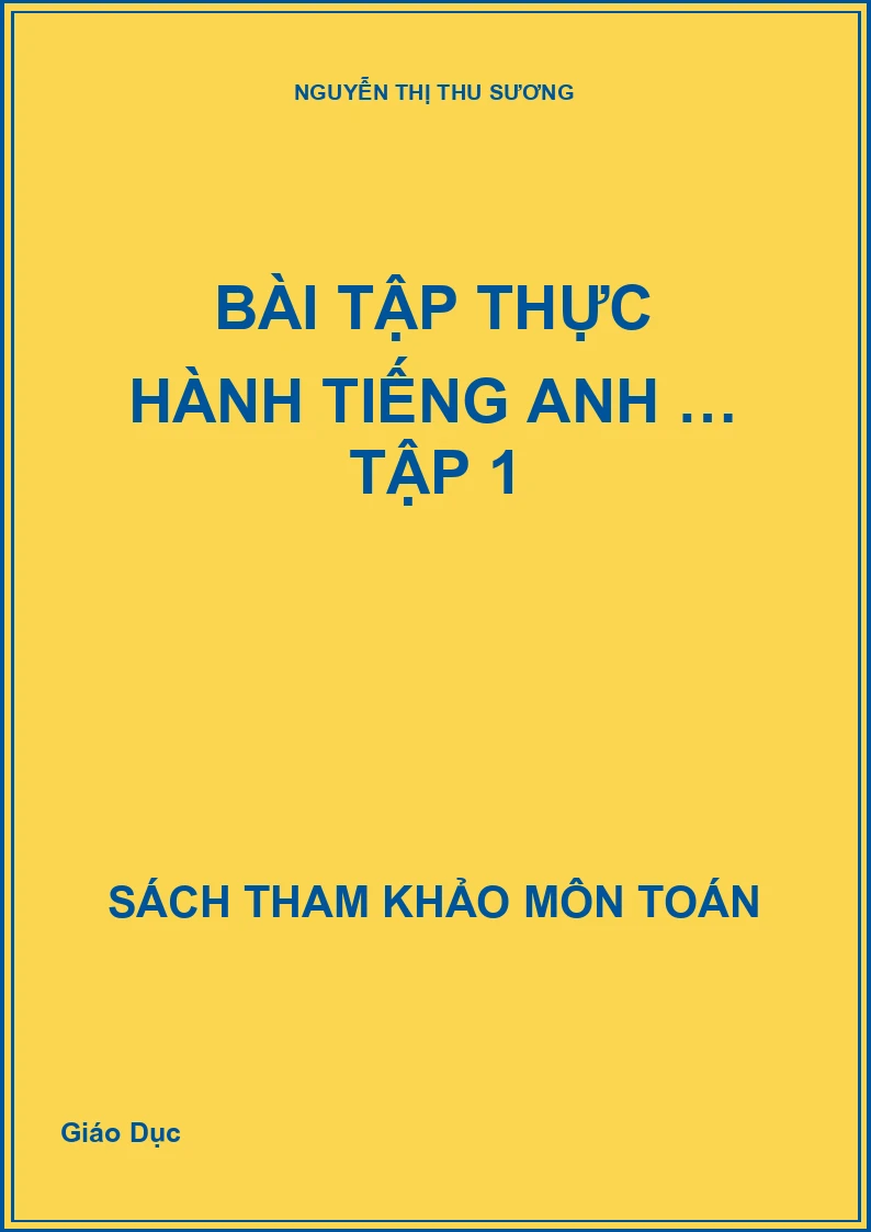Bài tập thực hành tiếng Anh … tập 1