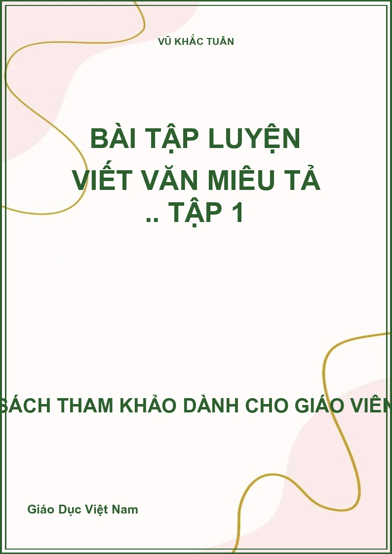Bài tập luyện viết văn miêu tả .. Tập 1