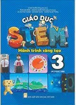 Giáo Dục Stem - Hành Trình Sáng Tạo Lớp 3