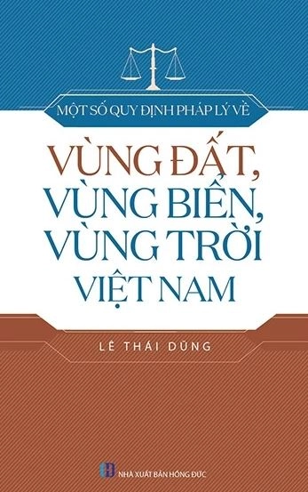 Một số quy định pháp lý về vùng đất, vùng biển, vùng trời Việt Nam