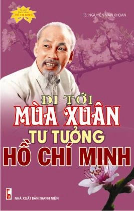 Đi tới mùa xuân tư tưởng Hồ Chí Minh