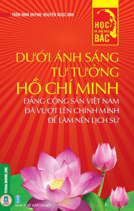 Dưới ánh sáng tư tưởng Hồ Chí Minh - Đảng cộng sản Việt Nam đã vượt lên chính mình để làm nên lịch sử