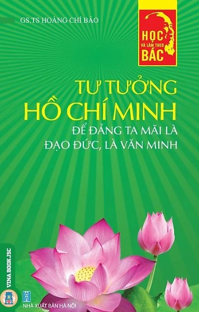 Tư tưởng Hồ Chí Minh để Đảng ta mãi là đạo đức, là văn minh