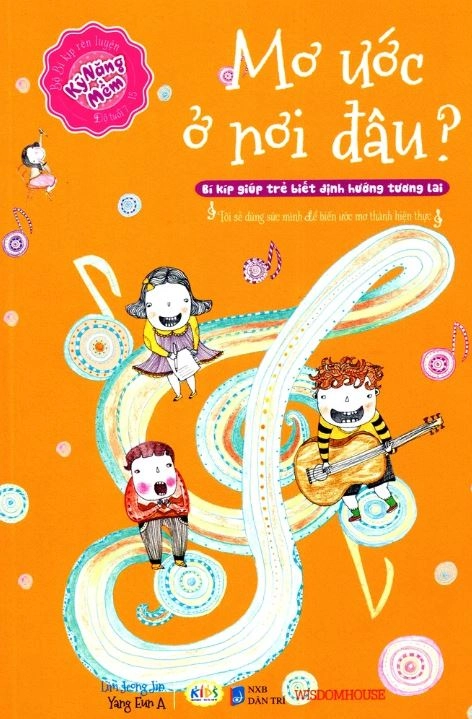 Mơ ước ở nơi đâu? - Bí kíp giúp trẻ biết định hướng tương lai