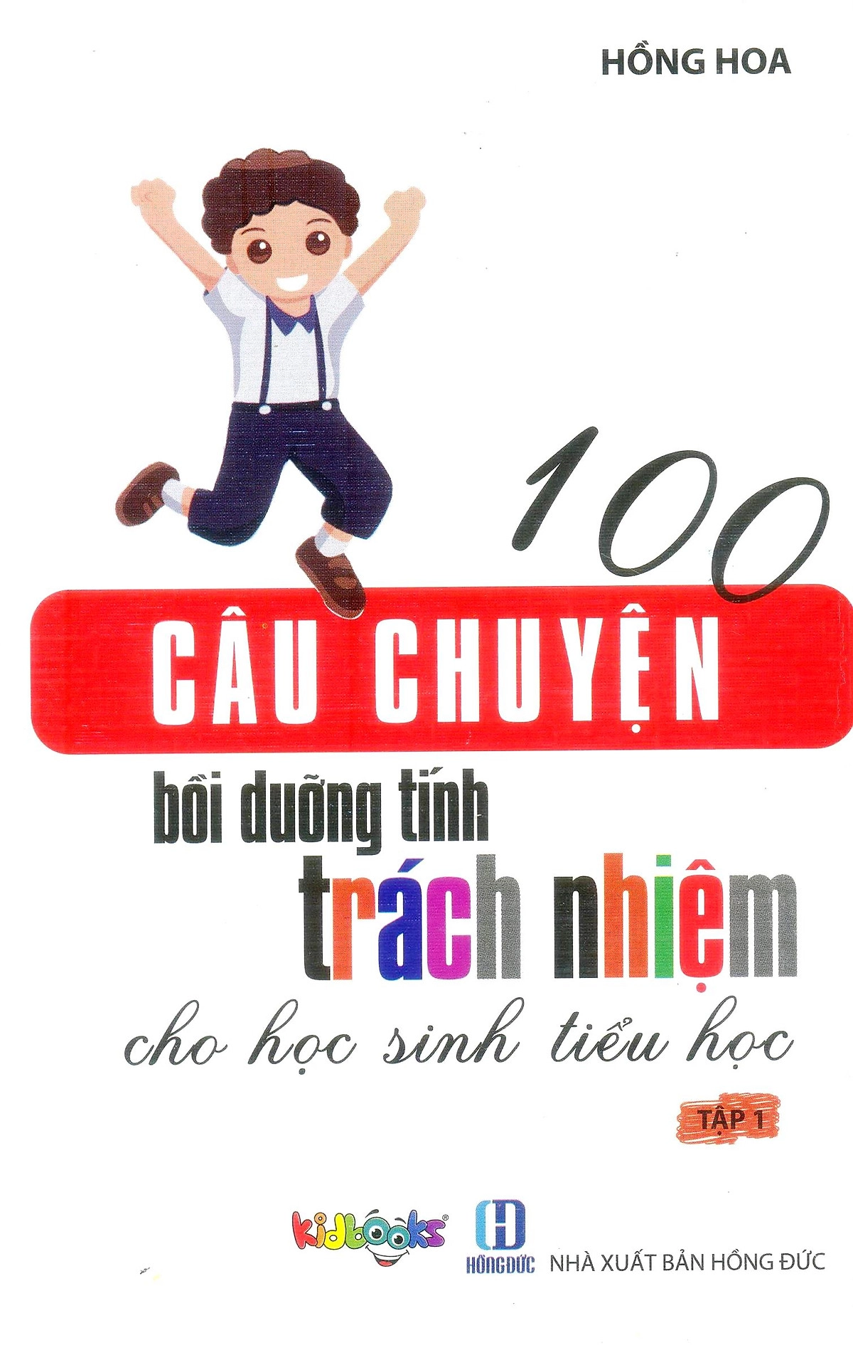 100 câu chuyện bồi dưỡng tính trách nhiệm cho học sinh tiểu học - Tập 1