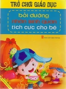 Bồi dưỡng nhân sinh quan tích cực cho bé