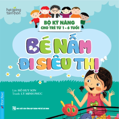 Bộ kỹ năng cho trẻ từ 1-6 tuổi - Bé Nấm đi siêu thị