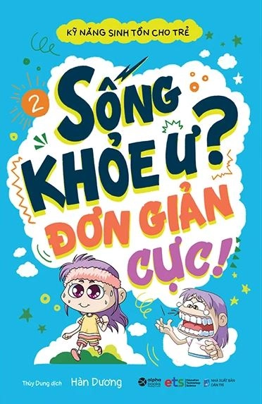 Kĩ năng sinh tồn cho trẻ - Tập 2: Sống khỏe ư? Đơn giản cực!