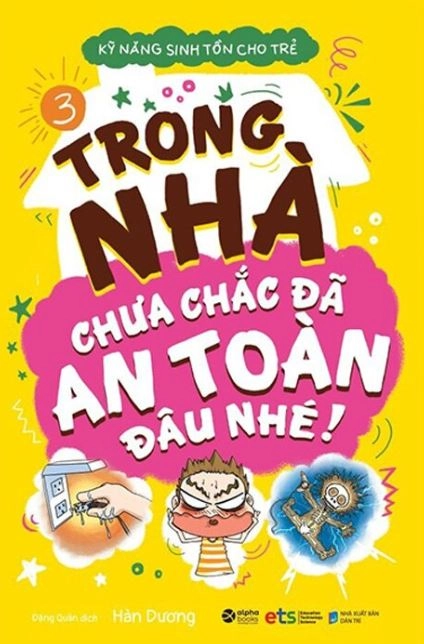 Kĩ năng sinh tồn cho trẻ - Tập 3: Trong nhà chưa chắc đã an toàn đâu nhé!