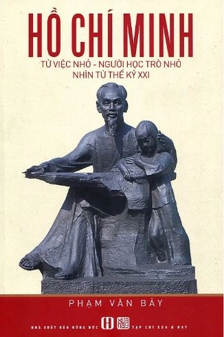 Hồ Chí Minh: Từ việc nhỏ - người học trò nhỏ nhìn từ thế kỉ XXI