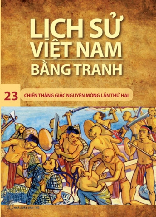 Lịch sử Việt Nam bằng tranh - Tập 23: Chiến thắng giặc Nguyên Mông lần thứ hai