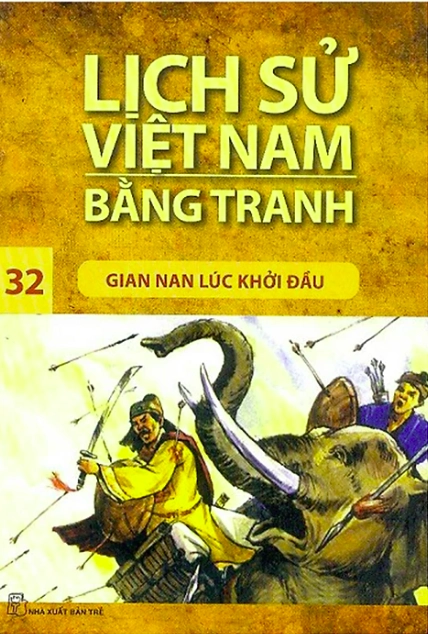 Lịch sử Việt Nam bằng tranh - Tập 32: Gian nan lúc đầu