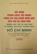 Xây dựng phong cách, tác phong công tác của người đứng đầu của cán bộ, đảng viên trong học tập và làm theo tư tưởng đạo đức Hồ Chí Minh