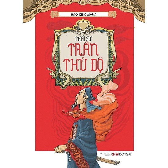 Hào khí Đông A - Thái Sư Trần Thủ Độ