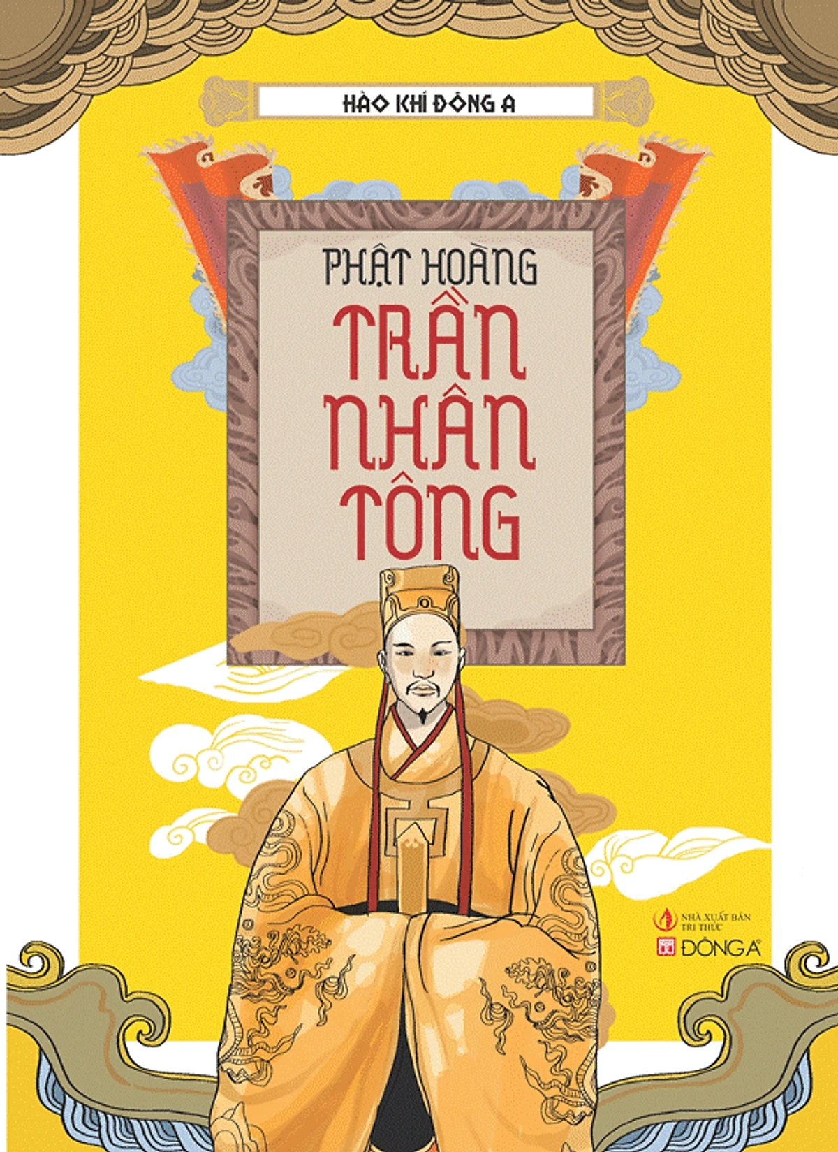 Hào khí Đông A - Phật Hoàng Trần Nhân Tông