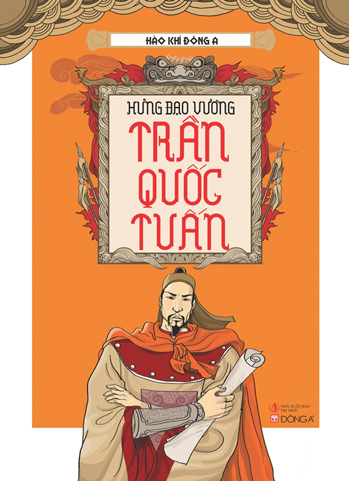 Hào khí Đông A - Hưng Đạo Vương Trần Quốc Tuấn