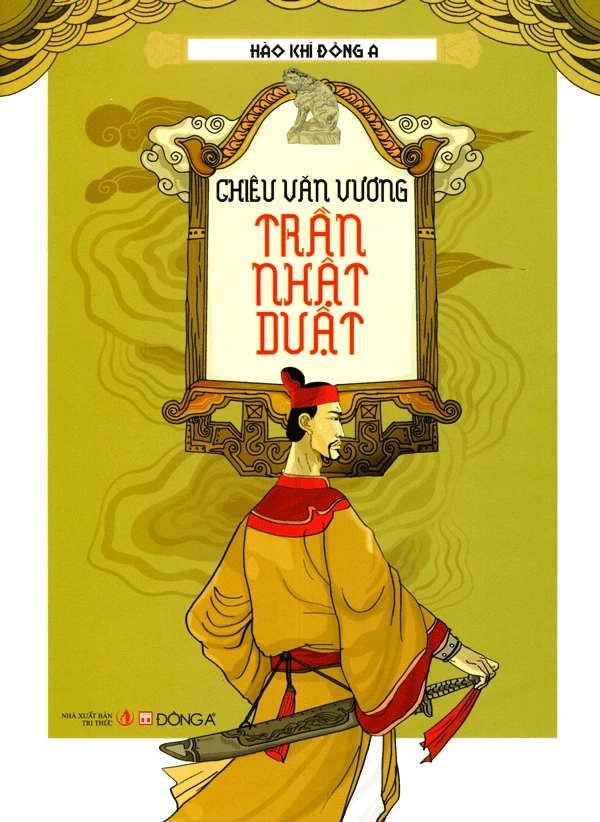 Hào khí Đông A - Chiêu Văn Vương Trần Nhật Duật