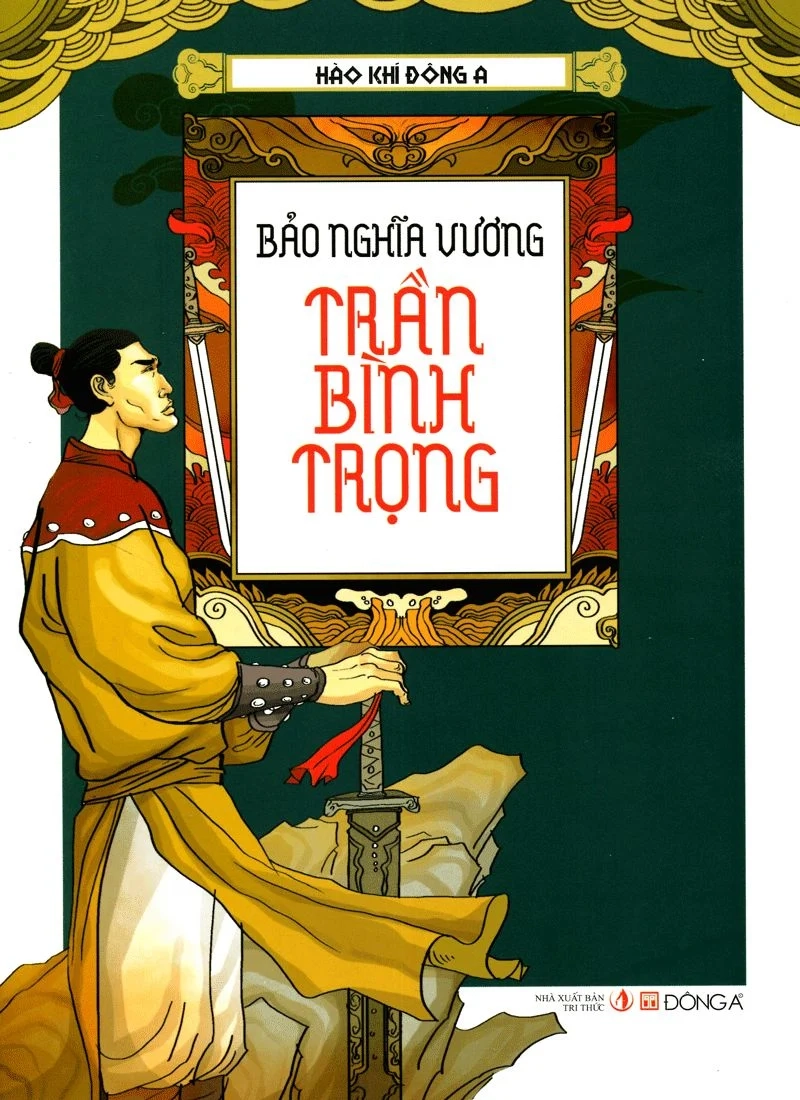 Hào khí Đông A - Bảo Nghĩa Vương Trần Bình Trọng