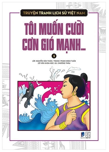 Truyện tranh lịch sử Việt Nam tập 6 - Tôi muốn cưỡi cơn gió mạnh