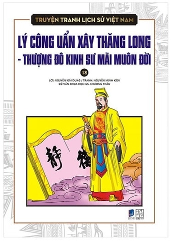 Truyện tranh lịch sử Việt Nam Tập 18 - Lý Công Uẩn xây Thăng Long - Thượng đô kinh sư mãi muôn đời