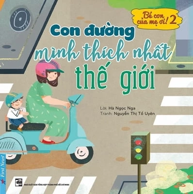 Bé con của mẹ ơi! - Con đường mình thích nhất thế giới