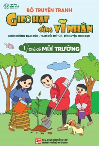 Bộ Truyện Tranh Gieo Hạt cùng Vĩ Nhân - Chủ đề Môi trường