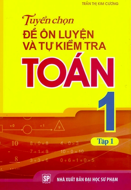 Tuyển chọn Đề ôn luyện và Tự kiểm tra Toán lớp 1 - Tập 1