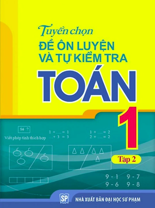 Tuyển chọn Đề ôn luyện và Tự kiểm tra Toán lớp 1 - Tập 2
