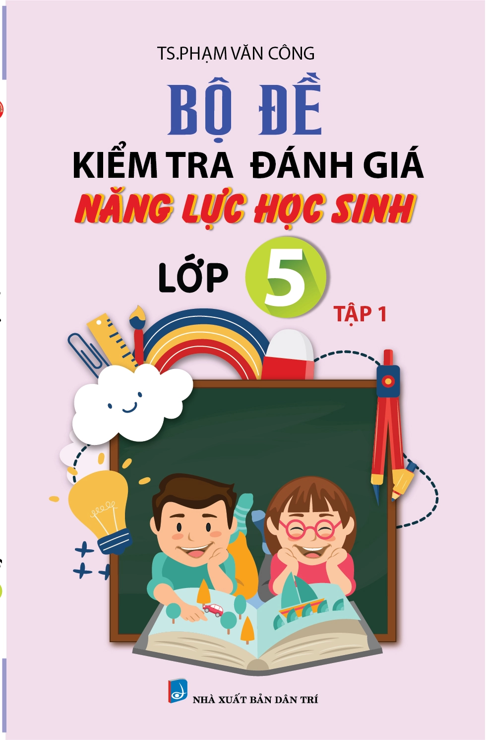 Bộ đề kiểm tra và đánh gái năng lực lớp 5 - Tập 1