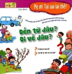 Mẹ Ơi, Tại Sao Lại Thế? - Đến Từ Đâu? Đi Về Đâu?