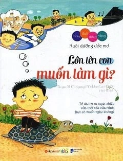 Lớn lên con muốn làm gì?