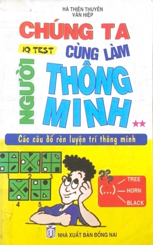 Chúng ta cùng làm người thông minh - Các câu đố rèn luyện trí thông minh