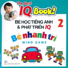 The best IQ Book! Bé học Tiếng Anh & phát triển IQ 2 - Bé Nhanh Trí