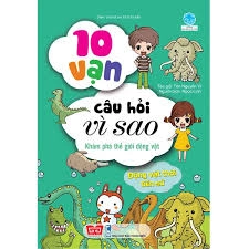 10 ngàn câu hỏi vì sao?  - Khám phá thế giới động vật