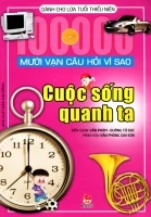 10 vạn câu hỏi vì sao? Cuộc sống quanh ta