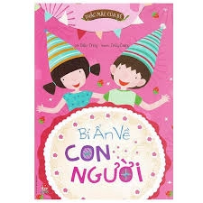 Thắc mắc của bé - Bí Ẩn Về Con Người