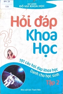 Hỏi đáp khoa học 190 câu hỏi đáp khoa học dành cho học sinh (tập 2)